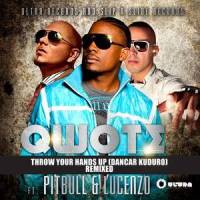 Throw Your Hands Up (Dancar Kuduro)_Qwote,Pitbull,Lucenzo