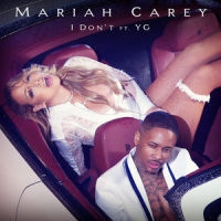 I Don't_Mariah Carey,YG