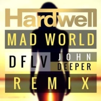 Mad World_DFLV,Hardwell,John Deeper,Jake Reese