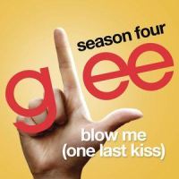 Blow Me (One Last Kiss)_Glee Cast