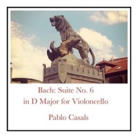 Suite No. 6 in D Major, BWV 1012: Sarabande (Lento)_Pablo Casals