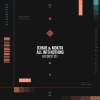All Into Nothing_R3HAB,Mokita
