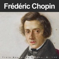 Trois Nouvelles Études, B. 130_Frédéric Chopin