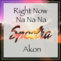 Right Now (Na Na Na)_Spectra,Akon