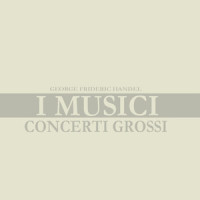 Concerti grossi in B minor, Op. 6, No. 12: III. Larghetto e piano_I Musici,George Friedrich Handel