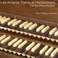 Les Amants Trahis in G Minor, RCT. 22: 5. Récitatif_Camila Pinto Pereira,Jean-Philippe Rameau