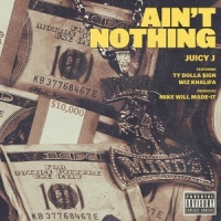 Ain't Nothing_Juicy J,Wiz Khalifa,Ty Dolla $ign