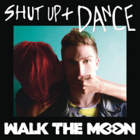 Shut Up And Dance_WALK THE MOON