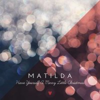 Have Yourself A Merry Little Christmas_Matilda