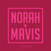 I'll Be Gone_Norah Jones,Mavis Staples