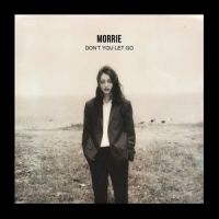 Don't You Let Go_Morrie
