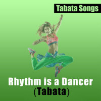 Rhythm Is a Dancer_Tabata Songs