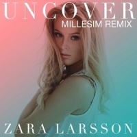 Uncover_Millesim,Zara Larsson
