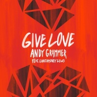 Give Love_Andy Grammer,LunchMoney Lewis