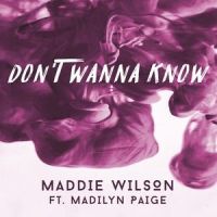 Don't Wanna Know_Maddie Wilson,Madilyn Paige