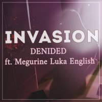 Invasion_deniDeD,巡音流歌