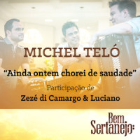 Ainda Ontem Chorei de Saudade_Michel Teló,Zezé Di Camargo & Luciano,Moacyr Franco