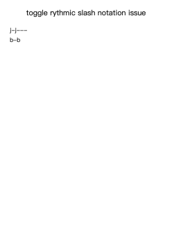 toggle rythmic slash notation issue