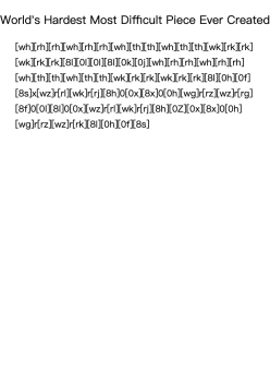 World's Hardest Most Difficult Piece Ever Created