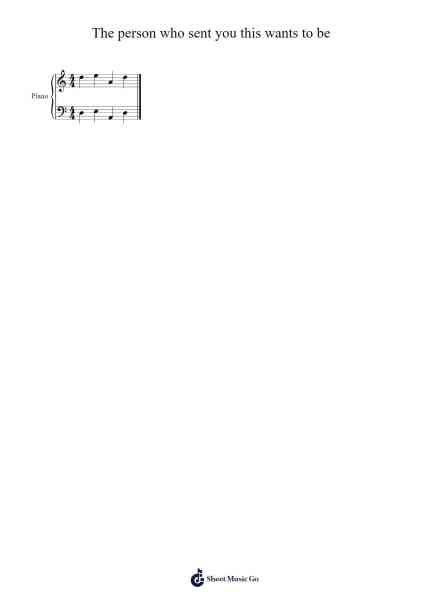 The person who sent you this wants to be Sheet Music by Asher Joslin-Arr.Humlop