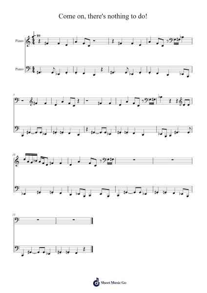 Come on, there's nothing to do! Sheet Music by padtvsow/brianhrdz-Arr.Steino'neil Erdine