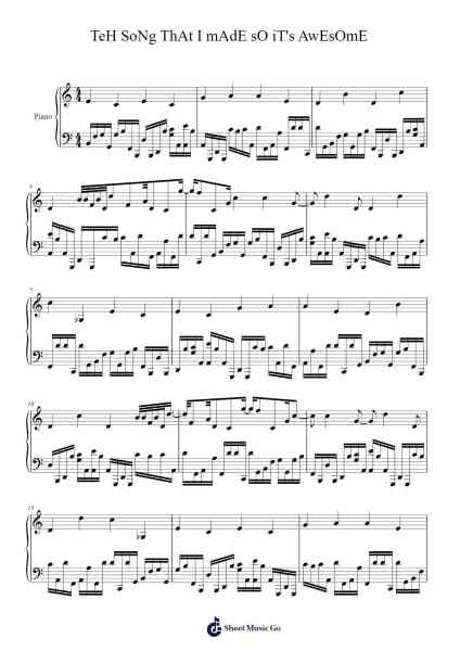 TeH SoNg ThAt I mAdE sO iT's AwEsOmE Sheet Music by MEH-Arr.Moreliam