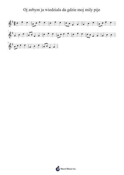 Oj zebym ja wiedziala da gdzie moj mily pije Sheet Music by Extradesk-Arr.Mollpag