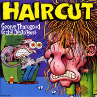 Get A Haircut_George Thorogood & The Destroyers