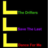 Save The Last Dance For Me_The Drifters