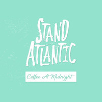 Coffee At Midnight_Stand Atlantic