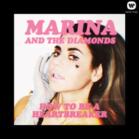 How To Be A Heartbreaker_MARINA (Marina and The Diamonds)