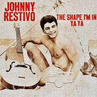The Shape Im In_Johnny Restivo