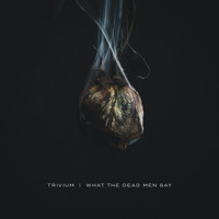 What The Dead Men Say_Trivium