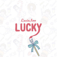 Lucky_Lucie,Too