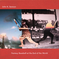 Fantasy Baseball At The End Of The World_John K. Samson