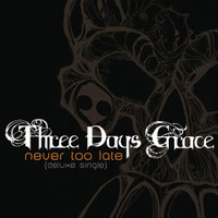 Never Too Late_Three Days Grace