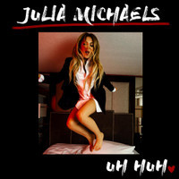 Uh Huh_Julia Michaels