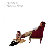 Pensar En Nada_León Gieco