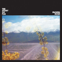 Proper Dose_The Story So Far