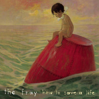 How To Save A Life_The Fray