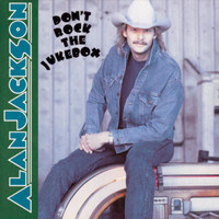 Dont Rock The Jukebox_Alan Jackson