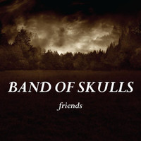 Friends_Band of Skulls