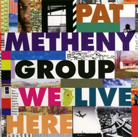 We Live Here_Pat Metheny Group