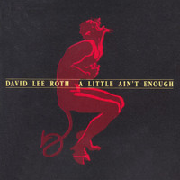 A Lil Aint Enough_David Lee Roth