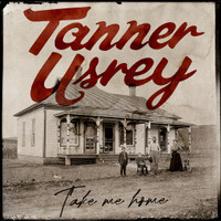 Take Me Home_Tanner Usrey