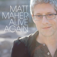 Alive Again_Matt Maher