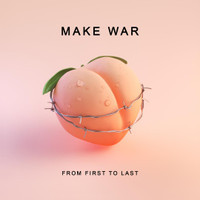 Make War_From First to Last