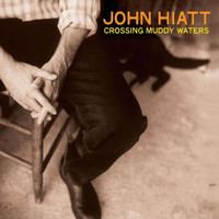Crossing Muddy Waters_John Hiatt