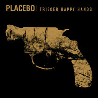 Trigger Happy Hands_Placebo