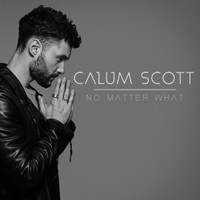No Matter What_Calum Scott